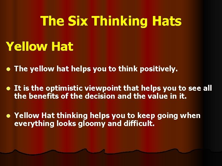 The Six Thinking Hats Yellow Hat l The yellow hat helps you to think
