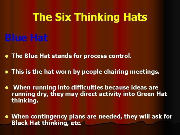 The Six Thinking Hats Blue Hat l The Blue Hat stands for process control.