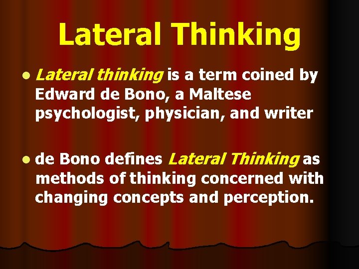 Lateral Thinking l Lateral thinking is a term coined by Edward de Bono, a