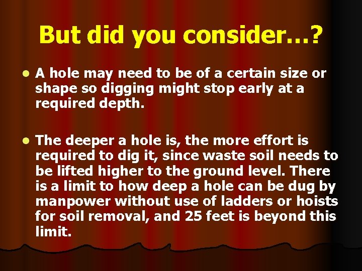 But did you consider…? l A hole may need to be of a certain