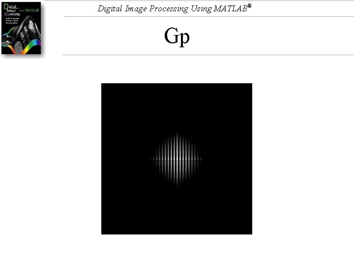 Digital Image Processing Using MATLAB® Gp Digital Image Processing Using MATLAB® Gp