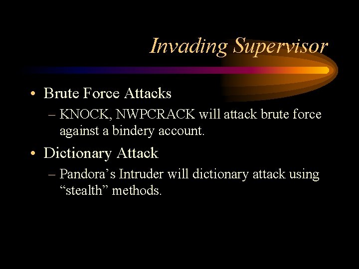 Invading Supervisor • Brute Force Attacks – KNOCK, NWPCRACK will attack brute force against