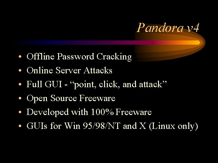 Pandora v 4 • • • Offline Password Cracking Online Server Attacks Full GUI