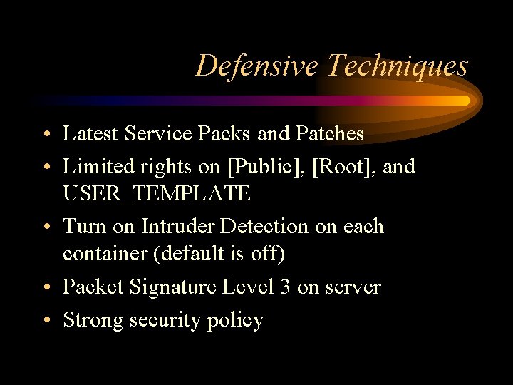 Defensive Techniques • Latest Service Packs and Patches • Limited rights on [Public], [Root],