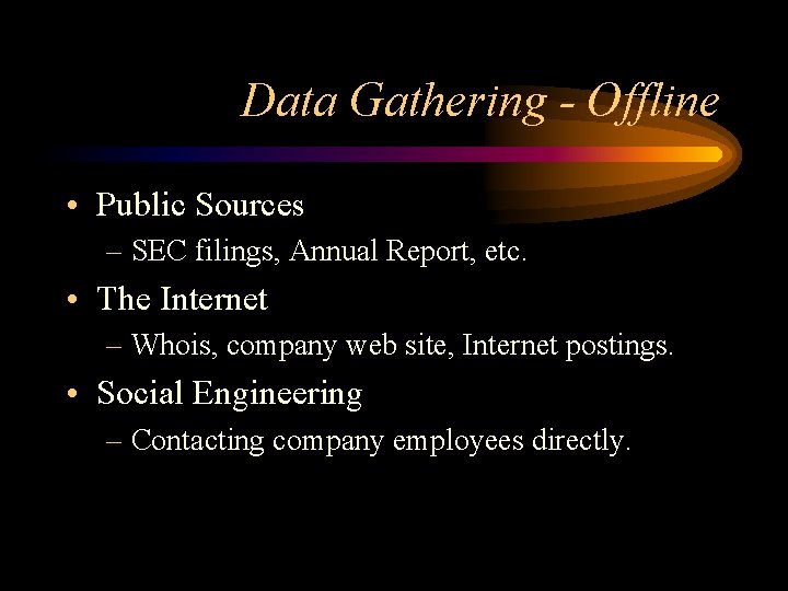 Data Gathering - Offline • Public Sources – SEC filings, Annual Report, etc. •
