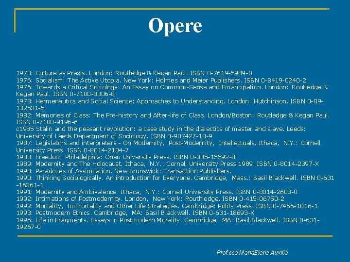 Opere 1973: Culture as Praxis. London: Routledge & Kegan Paul. ISBN 0 -7619 -5989
