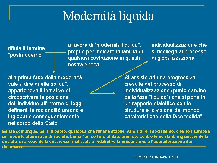 Modernità liquida rifiuta il termine “postmoderno” a favore di “modernità liquida”, proprio per indicare