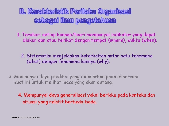 1. Terukur: setiap konsep/teori mempunyai indikator yang dapat diukur dan atau terikat dengan tempat