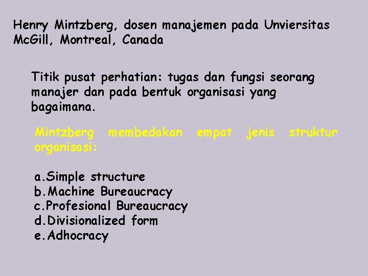 Henry Mintzberg, dosen manajemen pada Unviersitas Mc. Gill, Montreal, Canada Titik pusat perhatian: tugas