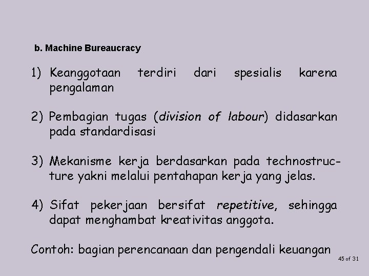 b. Machine Bureaucracy 1) Keanggotaan pengalaman terdiri dari spesialis karena 2) Pembagian tugas (division