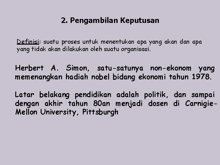 2. Pengambilan Keputusan Definisi: suatu proses untuk menentukan apa yang akan dan apa yang