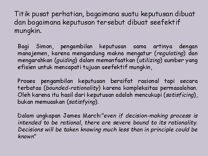 Titik pusat perhatian, bagaimana suatu keputusan dibuat dan bagaimana keputusan tersebut dibuat seefektif mungkin.