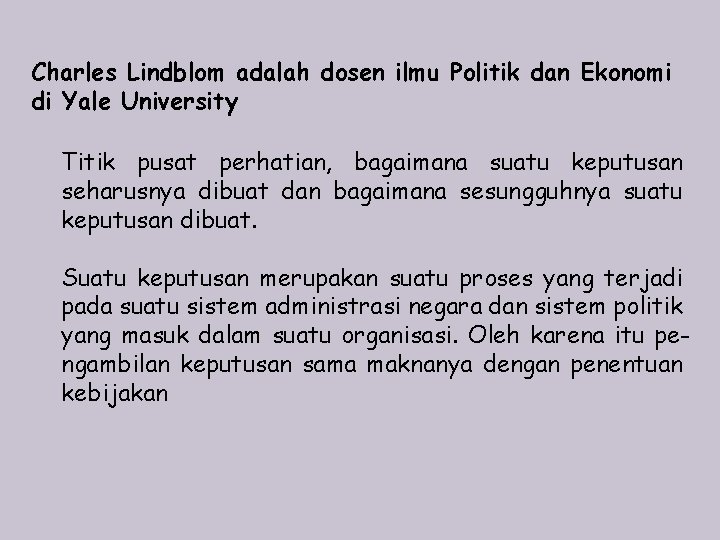 Charles Lindblom adalah dosen ilmu Politik dan Ekonomi di Yale University Titik pusat perhatian,