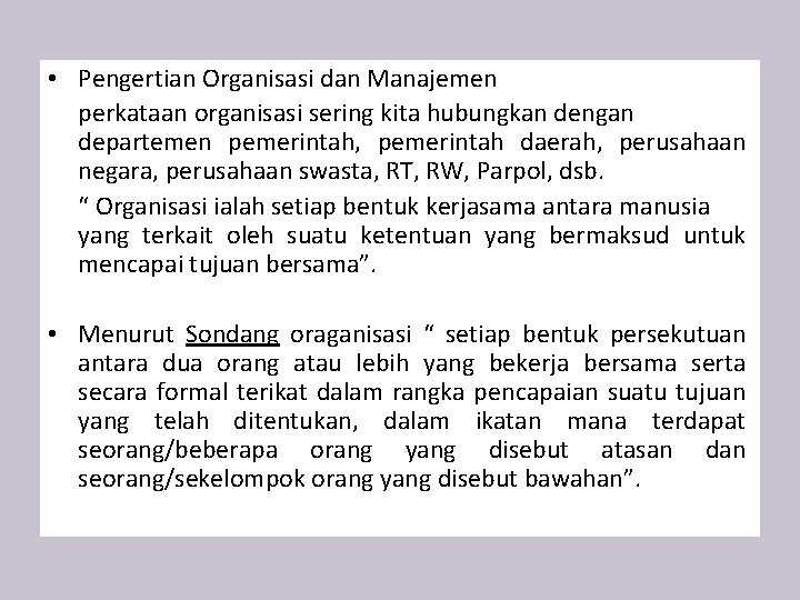  • Pengertian Organisasi dan Manajemen perkataan organisasi sering kita hubungkan dengan departemen pemerintah,