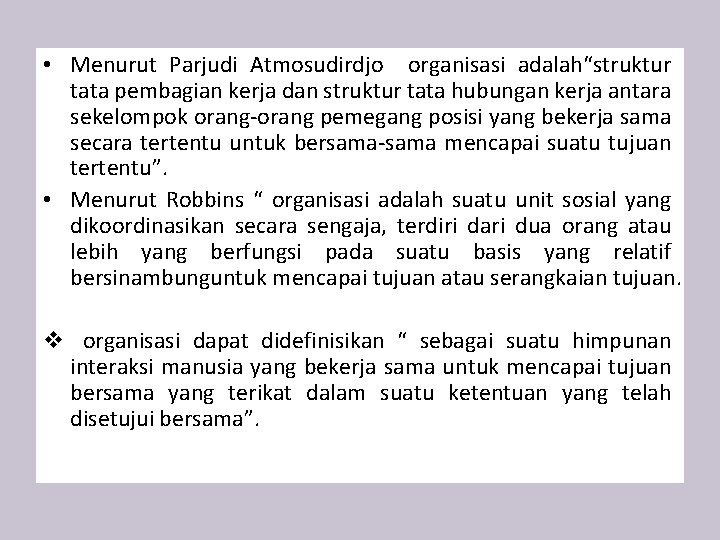  • Menurut Parjudi Atmosudirdjo organisasi adalah“struktur tata pembagian kerja dan struktur tata hubungan