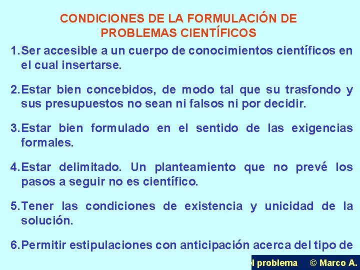CONDICIONES DE LA FORMULACIÓN DE PROBLEMAS CIENTÍFICOS 1. Ser accesible a un cuerpo de