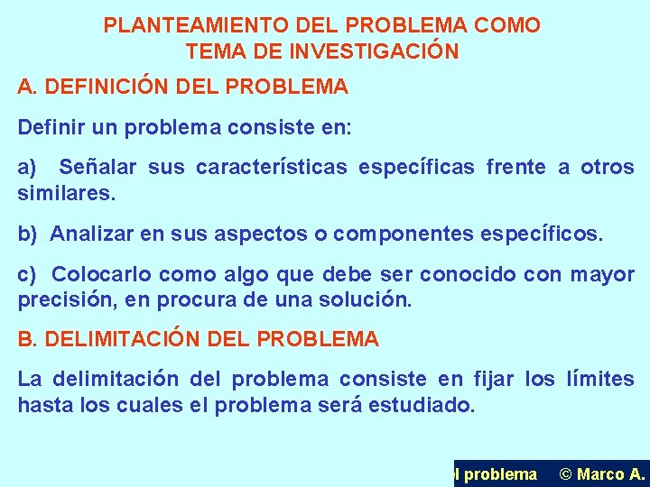 PLANTEAMIENTO DEL PROBLEMA COMO TEMA DE INVESTIGACIÓN A. DEFINICIÓN DEL PROBLEMA Definir un problema