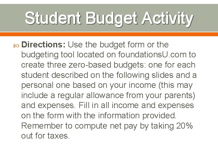Student Budget Activity Directions: Use the budget form or the budgeting tool located on