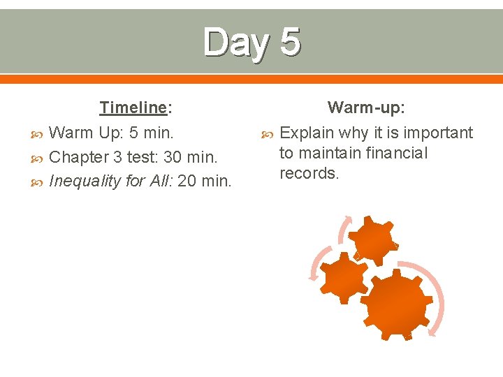 Day 5 Timeline: Warm Up: 5 min. Chapter 3 test: 30 min. Inequality for