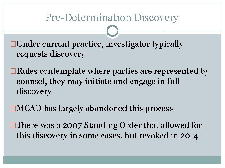 Pre-Determination Discovery �Under current practice, investigator typically requests discovery �Rules contemplate where parties are Pre-Determination Discovery �Under current practice, investigator typically requests discovery �Rules contemplate where parties are