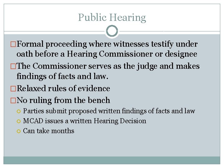 Public Hearing �Formal proceeding where witnesses testify under oath before a Hearing Commissioner or Public Hearing �Formal proceeding where witnesses testify under oath before a Hearing Commissioner or