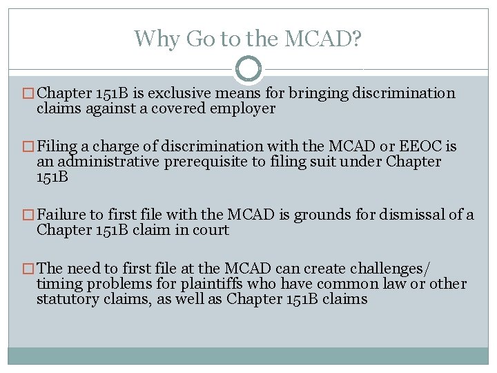 Why Go to the MCAD? � Chapter 151 B is exclusive means for bringing Why Go to the MCAD? � Chapter 151 B is exclusive means for bringing