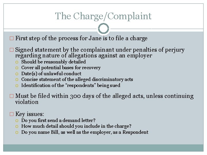 The Charge/Complaint � First step of the process for Jane is to file a The Charge/Complaint � First step of the process for Jane is to file a