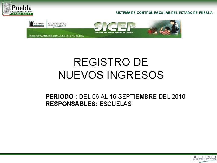 SISTEMA DE CONTROL ESCOLAR DEL ESTADO DE PUEBLA REGISTRO DE NUEVOS INGRESOS PERIODO :