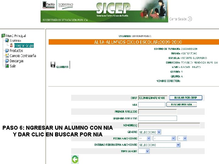 SISTEMA DE CONTROL ESCOLAR DEL ESTADO DE PUEBLA PASO 6: NGRESAR UN ALUMNO CON