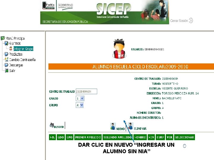 SISTEMA DE CONTROL ESCOLAR DEL ESTADO DE PUEBLA DAR CLIC EN NUEVO “INGRESAR UN