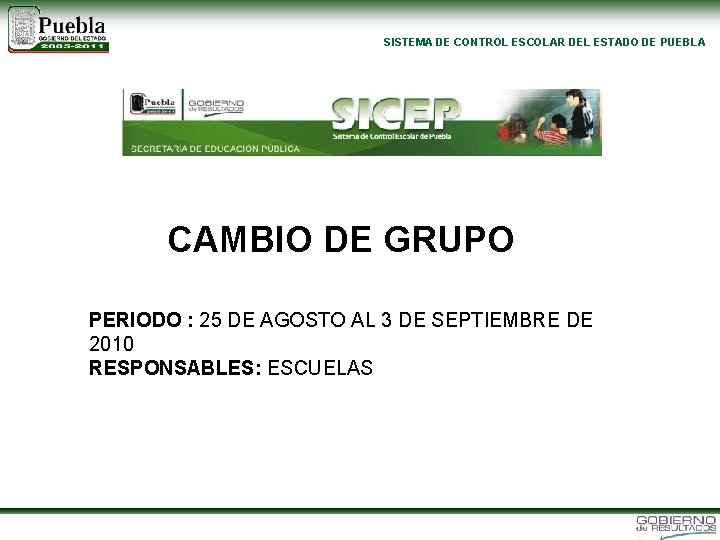 SISTEMA DE CONTROL ESCOLAR DEL ESTADO DE PUEBLA CAMBIO DE GRUPO PERIODO : 25