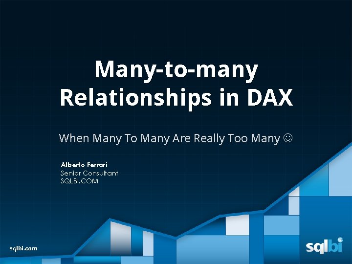 Many-to-many Relationships in DAX When Many To Many Are Really Too Many Alberto Ferrari