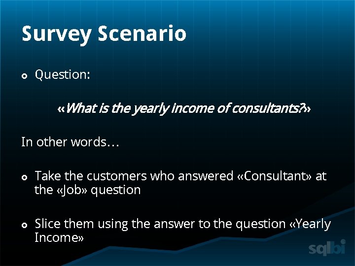 Survey Scenario Question: «What is the yearly income of consultants? » In other words…