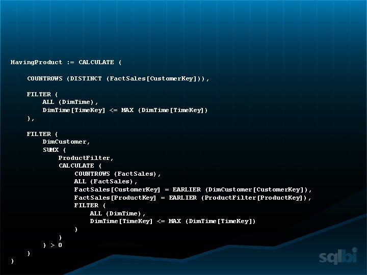 Having. Product : = CALCULATE ( COUNTROWS (DISTINCT (Fact. Sales[Customer. Key])), FILTER ( ALL