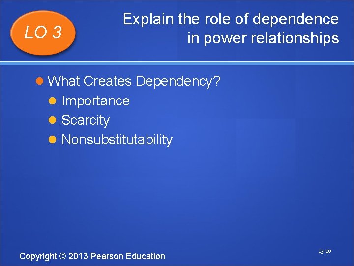 LO 3 Explain the role of dependence in power relationships What Creates Dependency? Importance