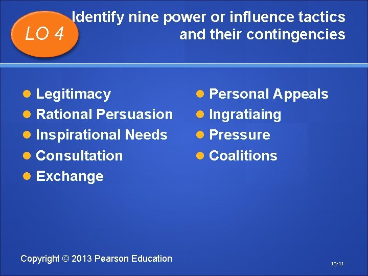 LO 4 Identify nine power or influence tactics and their contingencies Legitimacy Personal Appeals
