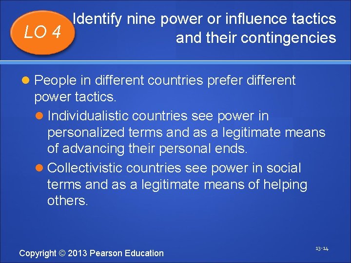 Identify nine power or influence tactics LO 4 and their contingencies People in different
