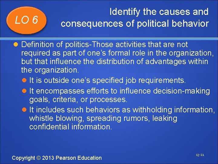 LO 6 Identify the causes and consequences of political behavior Definition of politics-Those activities