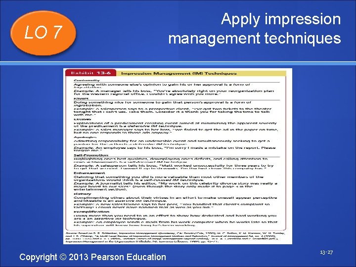 LO 7 Copyright © 2013 Pearson Education Apply impression management techniques 13 -27 