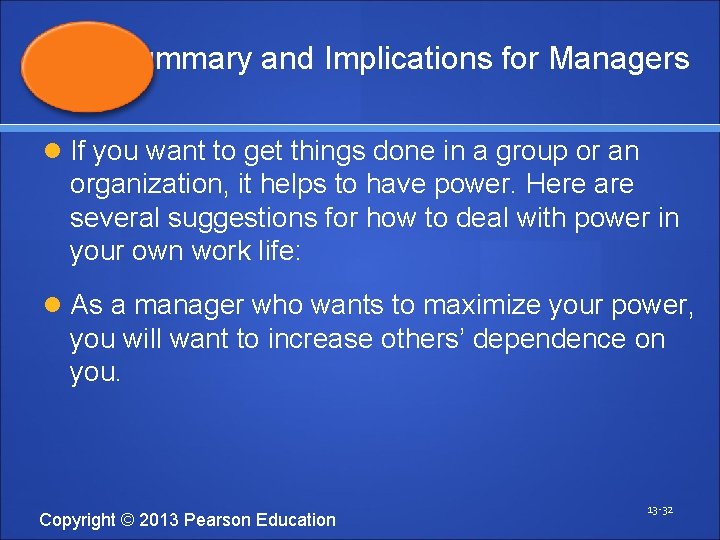 Summary and Implications for Managers If you want to get things done in a