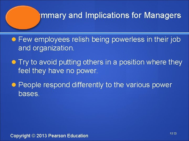 Summary and Implications for Managers Few employees relish being powerless in their job and