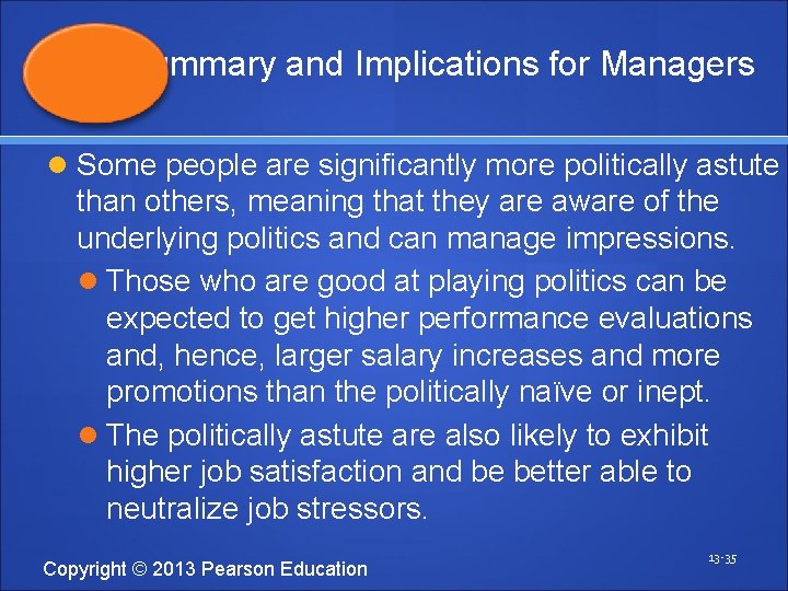 Summary and Implications for Managers Some people are significantly more politically astute than others,