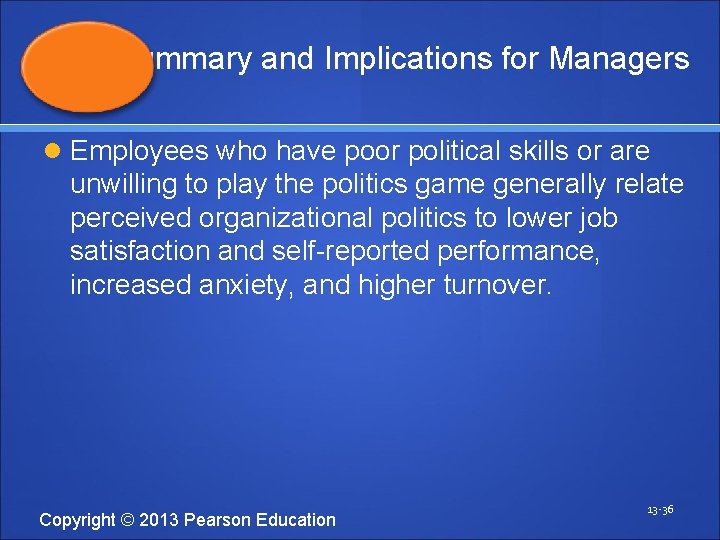 Summary and Implications for Managers Employees who have poor political skills or are unwilling