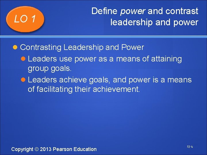 LO 1 Define power and contrast leadership and power Contrasting Leadership and Power Leaders