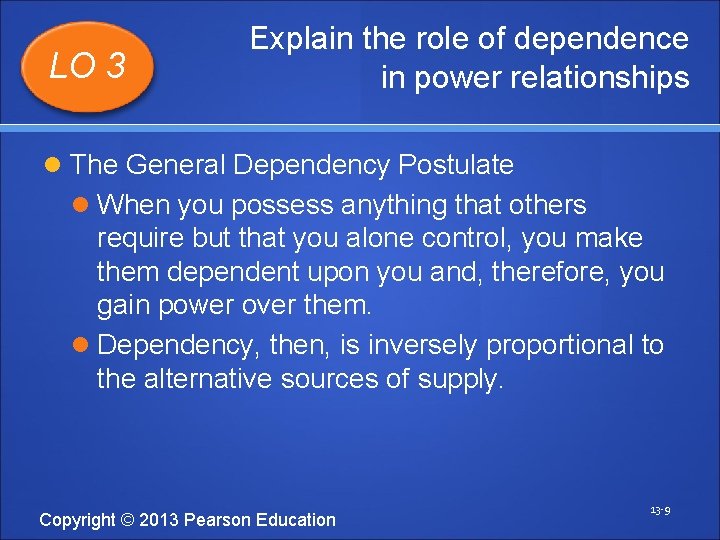 LO 3 Explain the role of dependence in power relationships The General Dependency Postulate