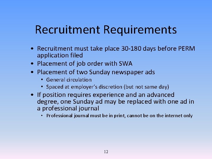 Recruitment Requirements • Recruitment must take place 30 -180 days before PERM application filed