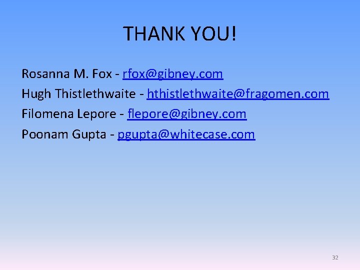 THANK YOU! Rosanna M. Fox - rfox@gibney. com Hugh Thistlethwaite - hthistlethwaite@fragomen. com Filomena