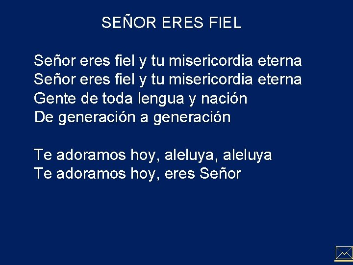 SEÑOR ERES FIEL Señor eres fiel y tu misericordia eterna Gente de toda lengua SEÑOR ERES FIEL Señor eres fiel y tu misericordia eterna Gente de toda lengua