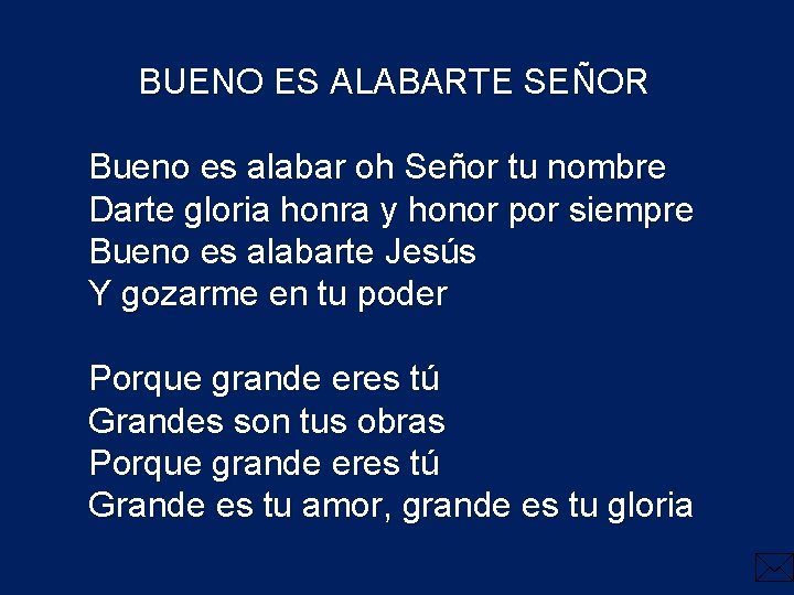 BUENO ES ALABARTE SEÑOR Bueno es alabar oh Señor tu nombre Darte gloria honra