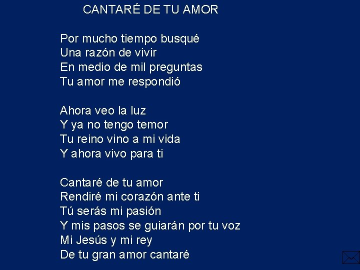 CANTARÉ DE TU AMOR Por mucho tiempo busqué Una razón de vivir En medio CANTARÉ DE TU AMOR Por mucho tiempo busqué Una razón de vivir En medio